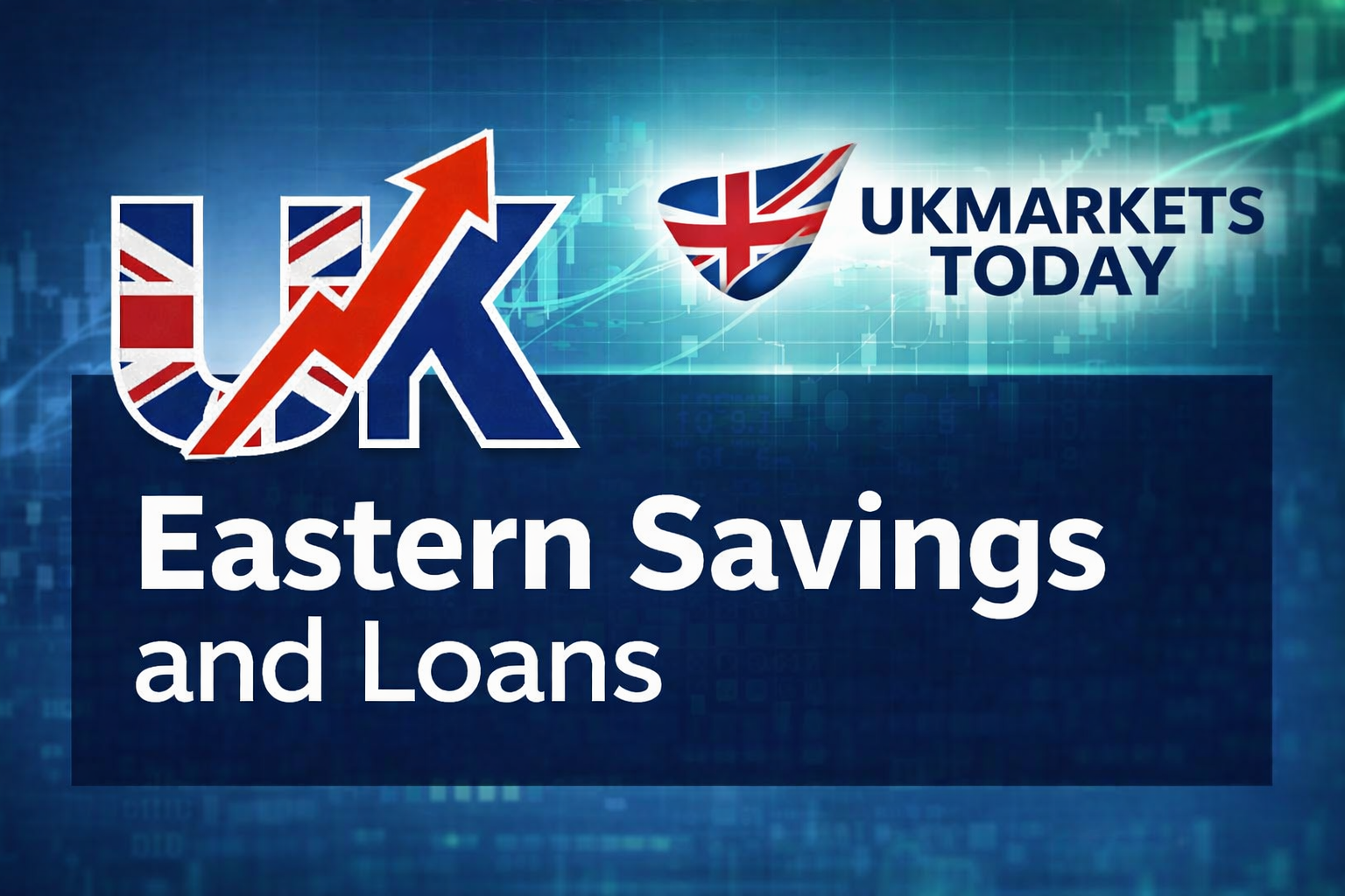 Eastern Savings and Loans UK savings and investment guide