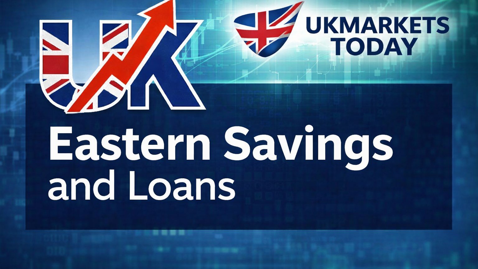 Eastern Savings and Loans UK savings and investment guide